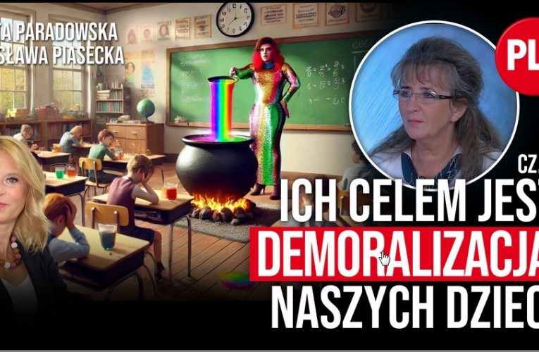 Ich celem jest demoralizacja naszych dzieci cz. 2