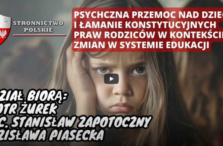 Psychiczna przemoc nad dziećmi i łamanie konstytucyjnych praw rodziców w kontekście zmian w systemie