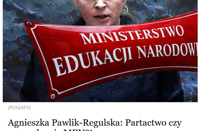 Artykuł Agnieszki Pawlik-Regulskiej „Partactwo czy nonszalancja MEN?!” w PCh24.pl